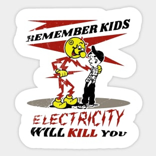 Remember kids electricity will kill you Sticker